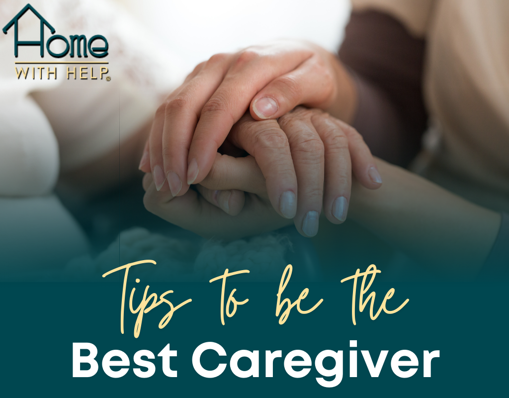 Tips For Caregivers Home With Help
