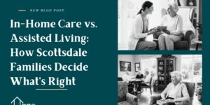 in-home care scottsdale vs assisted living with pictures of elderly people in both senarios